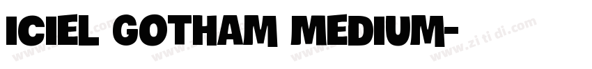 iCiel Gotham Medium字体转换